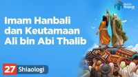 Imam Hanbali dan Keutamaan Ali bin Abi Thalib ra