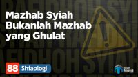 Mazhab Syiah Bukanlah Mazhab yang Ghulat