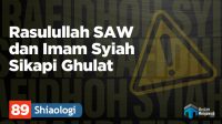 Rasulullah SAW dan Imam Syiah Sikapi Ghulat